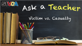 Ask a Teacher: Victim vs. Casualty 