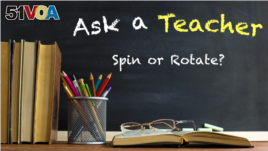 Ask a Teacher: Spin or Rotate