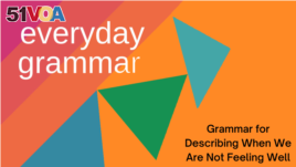 Everyday Grammar: Grammar for Describing When We Are Not Feeling Well