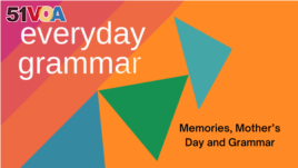 Everyday Grammar: Memories, Mother's Day and Grammar