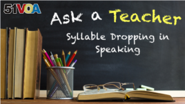 Ask a Teacher: Syllable Dropping in Speaking
