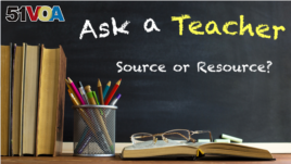 Ask a Teacher: Source or Resource? 