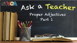 Ask a Teacher: Proper Adjectives Part 1