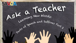 Ask a Teacher Learning New Words: Parts of Speech and Suffixes Part 2 