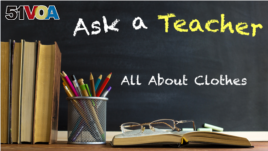Ask a Teacher: All about Clothes