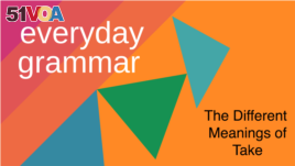 Everyday Grammar: The Different Meanings of Take
