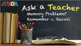 Ask a Teacher: Memory v. Recall