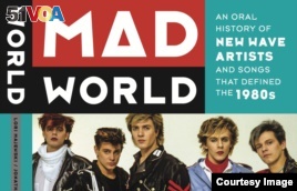 Mad World: 80s New Wave Rock Acts in Their Own Words