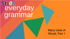 Everday Grammar: The Many Uses of Would in Everyday Speech, Part 1