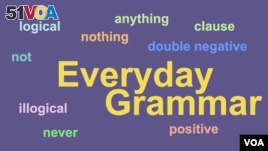 Everyday Grammar: Double Negatives - Can’t Get None?