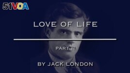 Love of Life by Jack London, Part Two