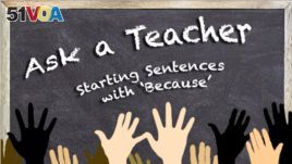 Ask a Teacher: Can You Start a Sentence with 'Because'?