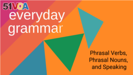 Phrasal Verbs, Phrasal Nouns, and Speaking