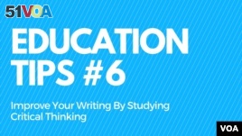 Education Tips #6: Improve Your Writing By Studying Critical Thinking