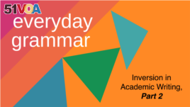 Everyday Grammar: Improve Your Writing with Inversion, Part 2