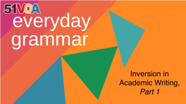 Everyday Grammar: Improve Your Writing with Inversion, Part 1