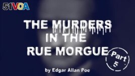 The Murders in the Rue Morgue by Edgar Allan Poe, Part Five