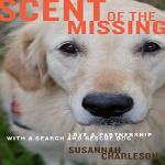 'Scent of the Missing: Love and Partner with a Search-and-Rescue Dog,' by Susannah Charleson, was published this month by Houghton Mifflin Harcourt