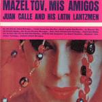 Once they'd been introduced to rumbas, mambos and salsa, Jews started buying Latin records, including 1961's 'Mazel Tov, Mis Amigos.' 