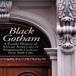 'Black Gotham' explores the history and contributions of New York's black elite during the 19th Century.