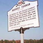 An historic sign marks the place where Harriet Tubman was born in  Bucktown, Maryland.