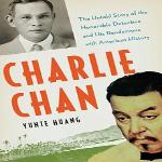 Author Yunte Huang's 'Charlie Chan: The Untold Story of the Honorable Detective and his Rendezvous With American History,' explores the true-life inspiration for the fictional detective.